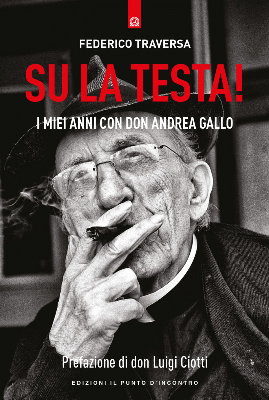 Su la testa!I miei anni con don Andrea Gallo racconta l’esperienza di Federico Traversa, che per sette anni ha lavorato fianco a fianco con don Gallo. Il libro condivide ricordi anche intimi di don Gallo, riportandolo alla memoria nella sua dimensione privata oltre che pubblica.
