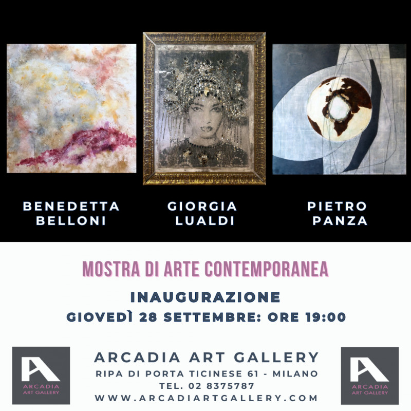 Giovedì 28 settembre alle ore 19:00 Arcadia Art Gallery inaugura la mostra personale di tre artisti contemporanei: Benedetta Belloni, Giorgia Lualdi e Pietro Panza, che con le loro differenze stilistiche raccontano l’arte del tempo in cui viviamo proponendo percorsi visivi concettuali ed estetici di particolare interesse e capaci di suscitare profonde emozioni e consensi tra il pubblico che già ha avuto modo di apprezzare.